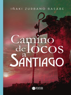 cover image of Camino de locos a Santiago